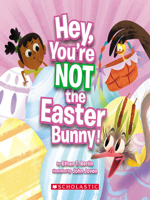 Title details for Hey, You're Not the Easter Bunny! by Ethan T. Berlin - Available
